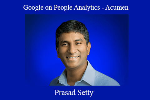 Prasad Setty of Google on People Analytics – Acumen