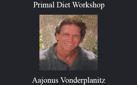 Aajonus Vonderplanitz – Primal Diet Workshop