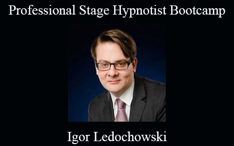 Igor Ledochowski – Professional Stage Hypnotist Bootcamp