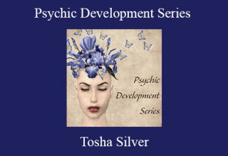 Tosha Silver – Psychic Development Series