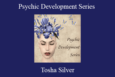 Tosha Silver – Psychic Development Series