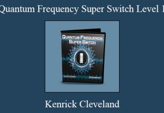 Kenrick Cleveland – Quantum Frequency Super Switch Level 1