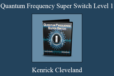 Kenrick Cleveland – Quantum Frequency Super Switch Level 1