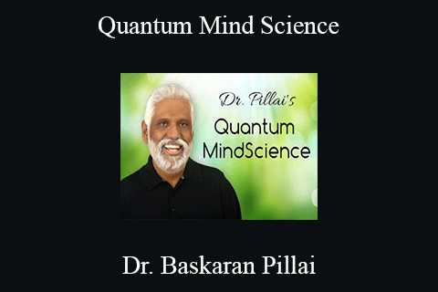 Dr. Baskaran Pillai – Quantum Mind Science