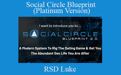 RSD Luke – Social Circle Blueprint (Platinum Version)