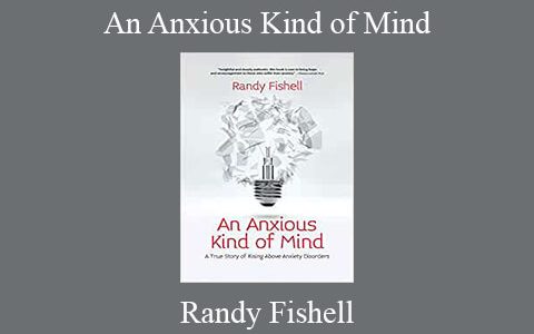 Randy Fishell – An Anxious Kind of Mind