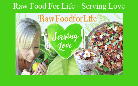 Raw Food For Life – Serving Love