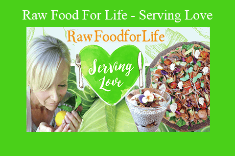 Raw Food For Life – Serving Love