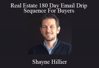 Shayne Hillier – Real Estate 180 Day Email Drip Sequence For Buyers