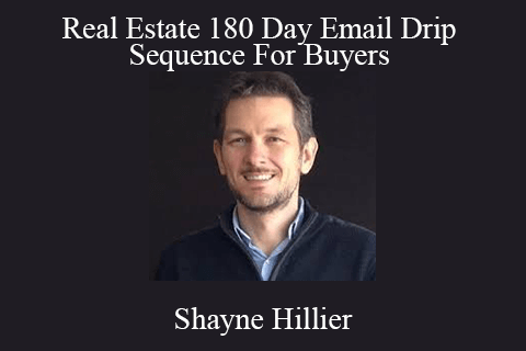 Shayne Hillier – Real Estate 180 Day Email Drip Sequence For Buyers