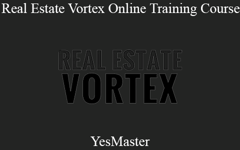 YesMaster – Real Estate Vortex Online Training Course