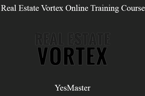 YesMaster – Real Estate Vortex Online Training Course