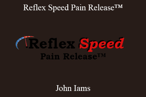 John Iams – Reflex Speed Pain Release™