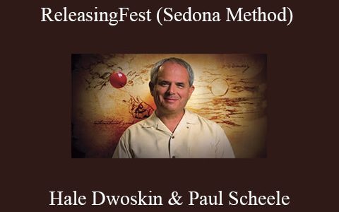 Hale Dwoskin & Paul Scheele – ReleasingFest (Sedona Method)