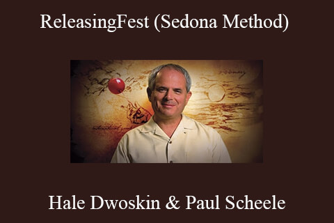 Hale Dwoskin & Paul Scheele – ReleasingFest (Sedona Method)