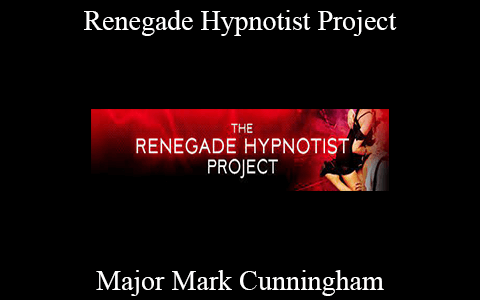 Major Mark Cunningham – Renegade Hypnotist Project