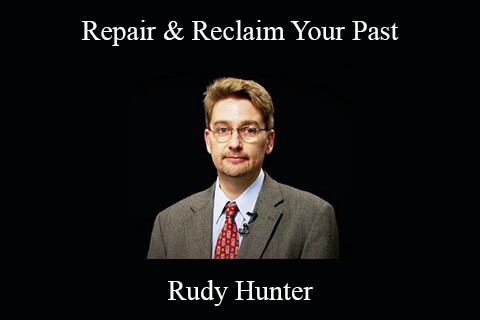 Rudy Hunter – Repair & Reclaim Your Past