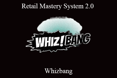 Whizbang – Retail Mastery System 2.0