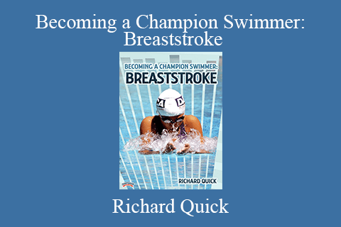 Richard Quick – Becoming a Champion Swimmer: Breaststroke