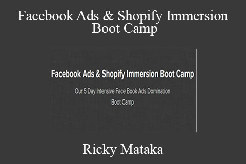 Ricky Mataka – Facebook Ads & Shopify Immersion Boot Camp