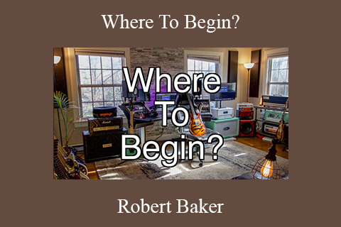 Robert Baker – Where To Begin?