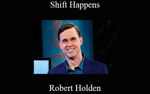 Robert Holden – Shift Happens