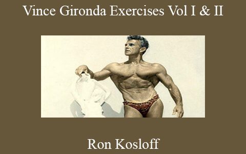 Ron Kosloff – Vince Gironda Exercises Vol I & II