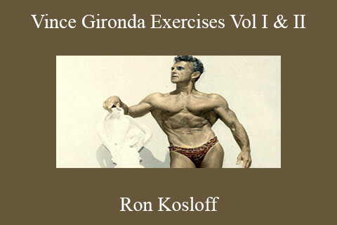 Ron Kosloff – Vince Gironda Exercises Vol I & II