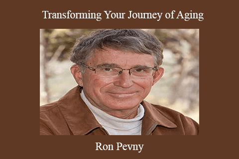 Ron Pevny – Transforming Your Journey of Aging