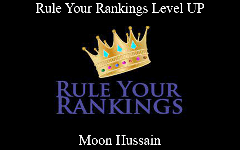 Moon Hussain – Rule Your Rankings Level UP