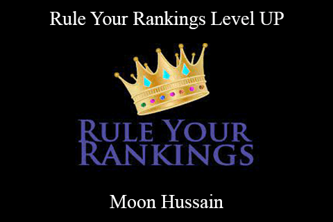 Moon Hussain – Rule Your Rankings Level UP