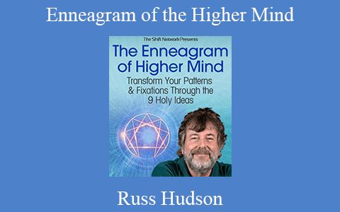 Russ Hudson – Enneagram of the Higher Mind