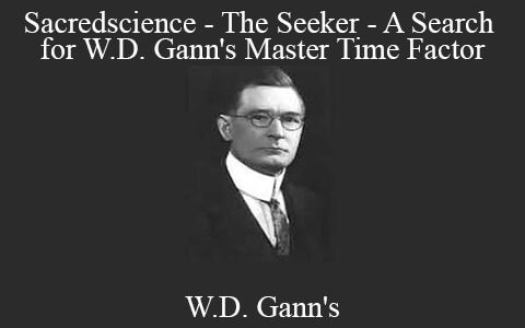 Sacredscience – The Seeker – A Search for W.D. Gann’s Master Time Factor