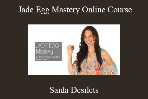 Saida Desilets – Jade Egg Mastery Online Course