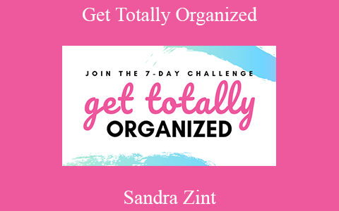 Sandra Zint – Get Totally Organized