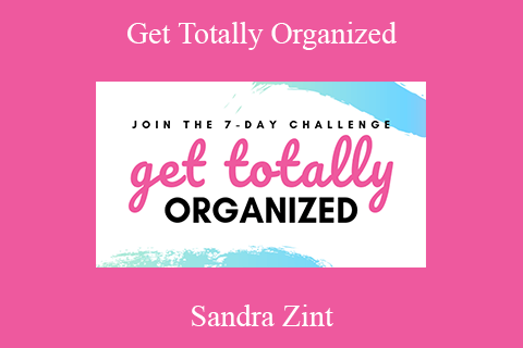 Sandra Zint – Get Totally Organized