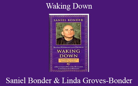 Saniel Bonder & Linda Groves-Bonder – Waking Down