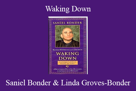 Saniel Bonder & Linda Groves-Bonder – Waking Down