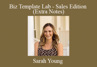 Sarah Young – Biz Template Lab – Sales Edition (Extra Notes)