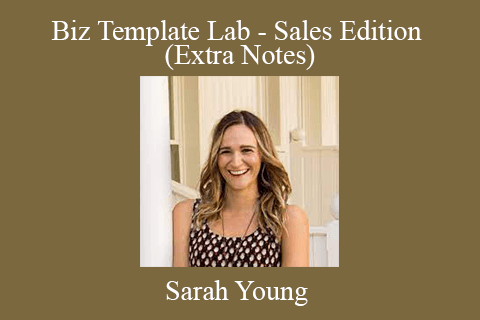 Sarah Young – Biz Template Lab – Sales Edition (Extra Notes)