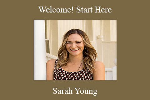 Sarah Young – Welcome! Start Here