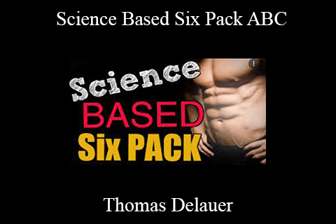 Thomas Delauer – Science Based Six Pack ABC