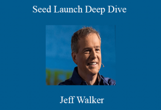 Jeff Walker – Seed Launch Deep Dive