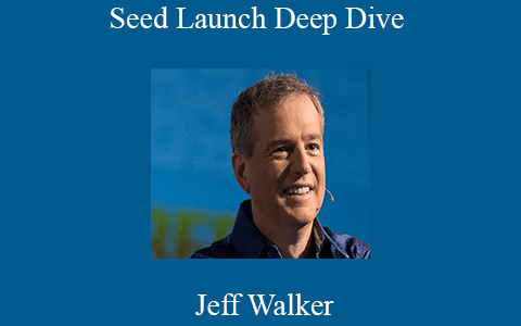 Jeff Walker – Seed Launch Deep Dive