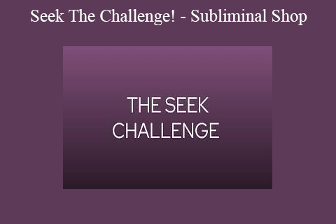 Seek The Challenge! – Subliminal Shop