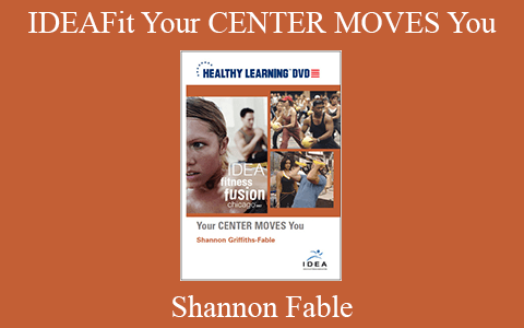 Shannon Fable – IDEAFit Your CENTER MOVES You