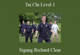 Sigung Richard Clear – Tai Chi Level 1