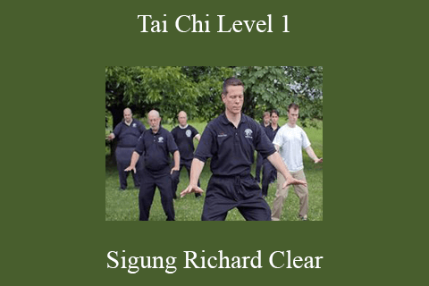 Sigung Richard Clear – Tai Chi Level 1