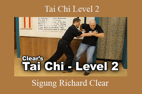 Sigung Richard Clear – Tai Chi Level 2