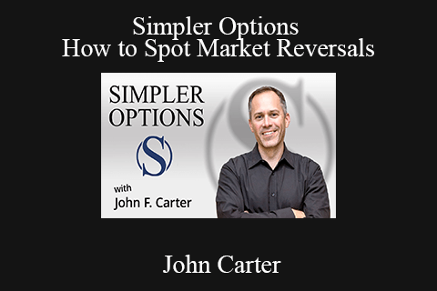 John Carter – Simpler Options & How to Spot Market Reversals